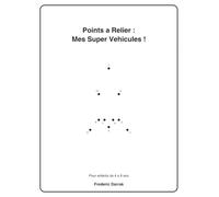 Points à Relier : Mes Super Véhicules !: 10 Véhicules à Relier et Colorier pour Enfants de 4 à 8 ans - Voiture, Camion, Avion, Fusée et Plus