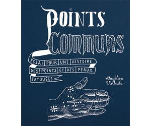 Points communs Essai pour une histoire des points et des peaux tatouées - Aurélien Vallade - Ion - broché - Essai