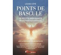Points de bascule - 12 récits inspirants de vies transformées à jamais