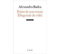 Points de non-retour [Diagonale du vide] - Alexandra Badea - Arche - broché - Théâtre