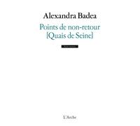 Points de non-retour [Quais de Seine] - Alexandra Badea - Arche - broché - Théâtre