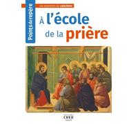 Points de repère - A l'école de la prière - Collectif - Crer Bayard - broché - Essai