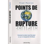 Points de rupture: Comment la nature nous fera payer un jour le changement climatique
