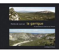 Points de vue sur la garrigue: 30 panoramas du Gard et de l'Hérault