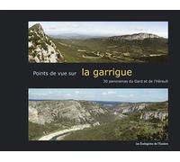 Points de vue sur la garrigue, 30 panoramas du Gard et de l'Hérault - Collectif Ecologiste - Ecologistes De L'euziere - relié - Beau livre