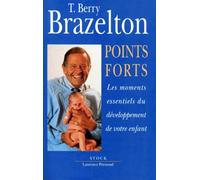 Points Forts. Tome 1, Les Moments Essentiels Du Developpement De Votre Enfant