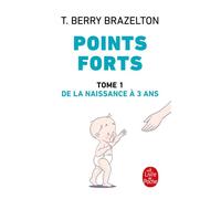 Points forts tome 1 Tome 1 De la naissance à 3 ans - Thomas Berry Brazelton - Lgf - Poche - Etude