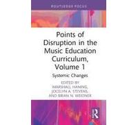 Points Of Disruption In The Music Education Curriculum, Volume 1