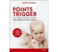 Points Trigger - Pour soulager les douleurs musculaires des bébés et des enfants
