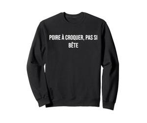 Poire à croquer, Pas si bête Sweatshirt