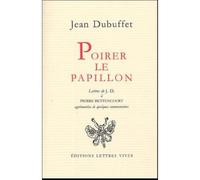 Poirer le papillon - lettres de Jean Dubuffet à Pierre Bettencourt 1949-1985 agrémentées de quelques commentaires - Jean Dubuffet - Lettres Vives - Livre