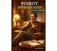 Poirot Investigates LARGE PRINT EDITION by Agatha Christie: Twelve Brilliant Cases That Made Hercule Poirot a Legend - A Golden Age Mystery Classic in Large Print.