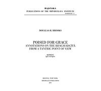 Poised for Grace: Annotations on the Bhagavad Gita from a Tantric View