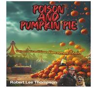 Poison and Pumpkin Pie: When Tradition Becomes Toxin