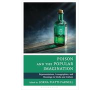 Poison and the Popular Imagination: Representations, Iconographies, and Meanings in Media and Culture