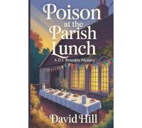 Poison at the Parish Lunch: The parish hall is full.The food is homemade.And one shared lunch turns deadly.A D.I. Bramble Mystery