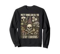 Poison Garden Humor Pretty Things Can Kill You Sweatshirt