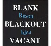 Poison Idea - Blank...Blackout...Vacant