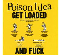 Poison Idea - Get Loaded and Fuck