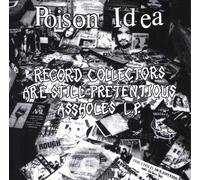 Poison Idea - Record Collectors Are Still Pretentious Assholes [Vinyl] Explicit,