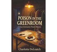 Poison in the Greenroom: A Cozy Community Theatre Mystery
