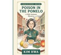 Poison In The Pomelo - A Mid-Autumn Mystery: A Cozy Culinary Murder Mystery in a Malaysian Hawker Market (Book 9)