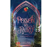 Poison Me Fairly: A Snow White Flipped Fairytale