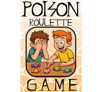 Poison Roulette Game - Thrilling Candy Challenge for Kids & Families: Exciting, safe, and screen-free fun in a 6"x9" game book with easy-to-follow ... with 100 pages of suspense and laughter