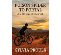Poison Spider to Portal: A Little Slice of Slick Rock: One Mountain Biker’s Journey
