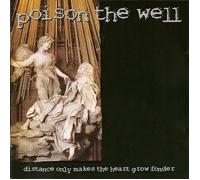 Poison the Well - Distance Only Makes The Heart Grow Fonder