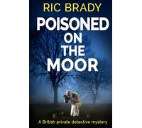 Poisoned on the Moor: A British private detective mystery