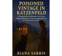 Poisoned Vintage in Katzenfeld: A Katzenfeld Cat Mystery: Cozy German Village Whodunnit with Greenwashing, Old Guilt and a Crime-Scene Cat