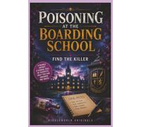 Poisoning at the Boarding School: Find the killer