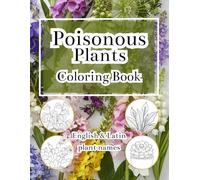 Poisonous Plants Coloring Book for Adults with English & Latin Plant Names: Toxic Flowers and Dangerous Plants, Detailed Scientific Illustrations, ... and Relaxing Mindful Coloring Pages | Moginx