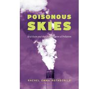Poisonous Skies: Acid Rain And The Globalization Of Pollution