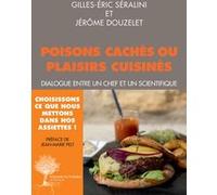 Poisons cachés ou plaisirs cuisinés Gilles-Eric Séralini (Auteur), Colibris (Editeur du volume), Jérôme Douzelet (Auteur), Jean-Marie Pelt (Préface)