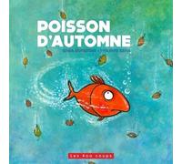 Poisson d'automne - Rhéa Dufresne - 400 Coups Eds Les - broché - Album jeunesse dès 3 ans