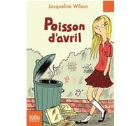 Poisson d'avril Jacqueline Wilson (Auteur), Olivier De Broca (Traduction), Nick Sharratt (Illustration)
