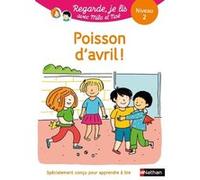 Poisson d'avril - niveau 2 - Regarde Je lis ! Une histoire à lire tout seul Nathalie Desforges (Illustration), Eric Battut (Auteur)