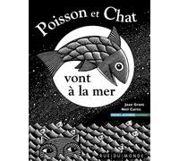 Poisson et Chat vont à la mer - Joan Grant - Rue Du Monde Eds - cartonné - Album jeunesse