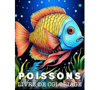 Poisson Livre de Coloriage: Belles illustrations pour Lutter Contre le Stress et se Détendre