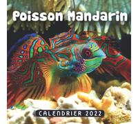 Poisson Mandarin Calendrier 2022: Calendrier 12 mois, de janvier 2022 à décembre 2022 - 8.5 po x 8.5 po - Un accessoire pratique pour vous aider à planifier et suivre votre vie quotidienne