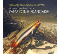 Poissons D'eau Douce De Guyane : Plongée Dans Les Eaux De L'amazonie Française
