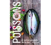 Poissons et autres produits de la mer: 100 recettes éco-responsables