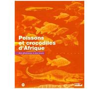 Poissons Et Crocodiles D'afrique - Des Pharaons À Nos Jours