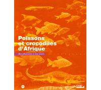 Poissons Et Crocodiles D'afrique - Des Pharaons À Nos Jours