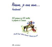 Poissons je vous aime... : 65 poissons en 65 recettes ÿ prÿ©parer ÿ l'avance