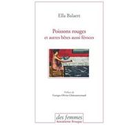 Poissons rouges et autres bêtes aussi féroces Ella Balaert (Auteur)