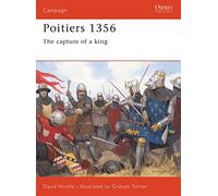 Poitiers 1356: The Capture Of A King-