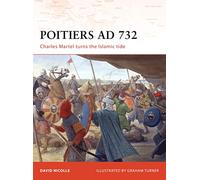 David Nicolle – Poitiers AD 732 – Charles Martel renverse la marée islamique
